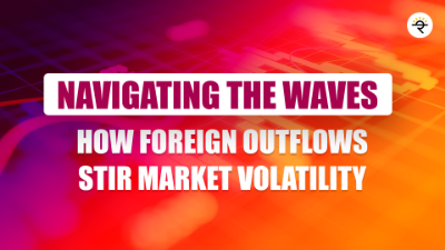 Navigating the Waves: How Foreign Outflows Stir Market Volatility